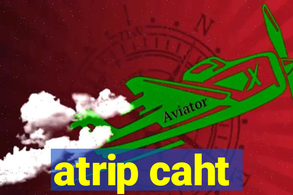 atrip caht